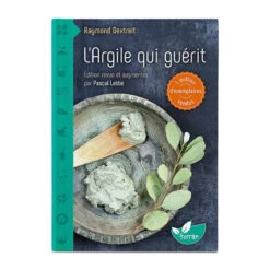 L'argile Qui Guérit - Raymond Dextreit